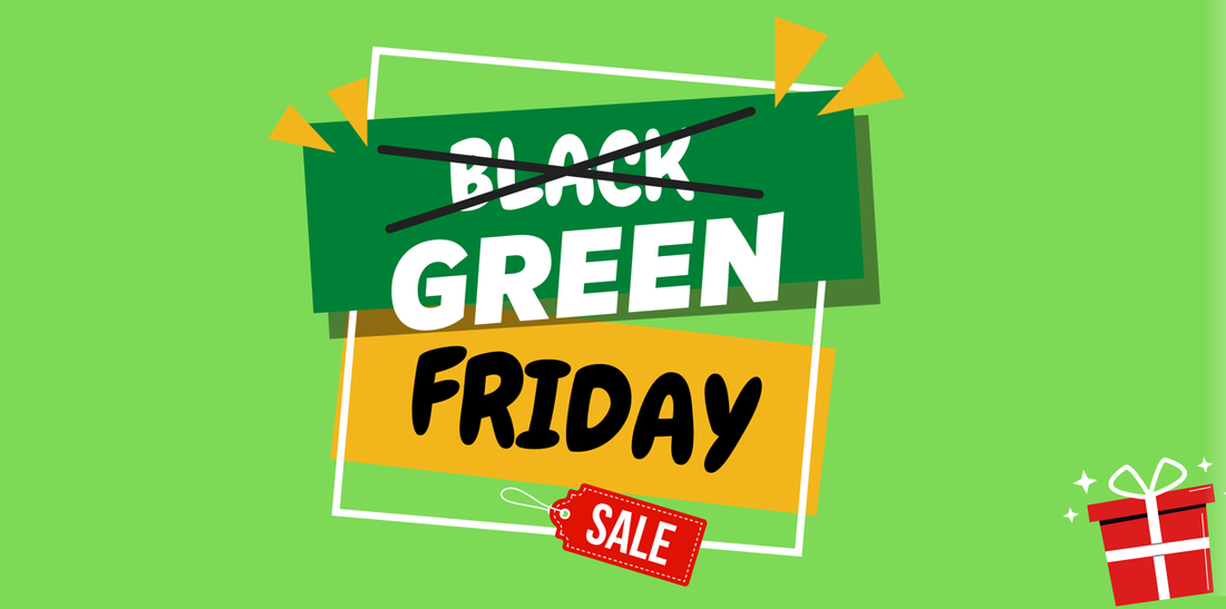 Green Is the New Black: How to Make Your Black Friday More Sustainable With Green Friday